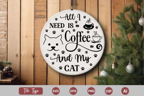 All I Need is Coffee and My Cat SVG Desi
