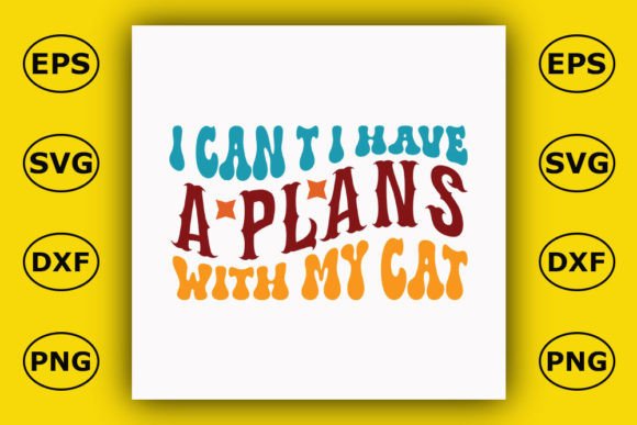 Retro Cat T-shirt Design, I CAN T I HAVE